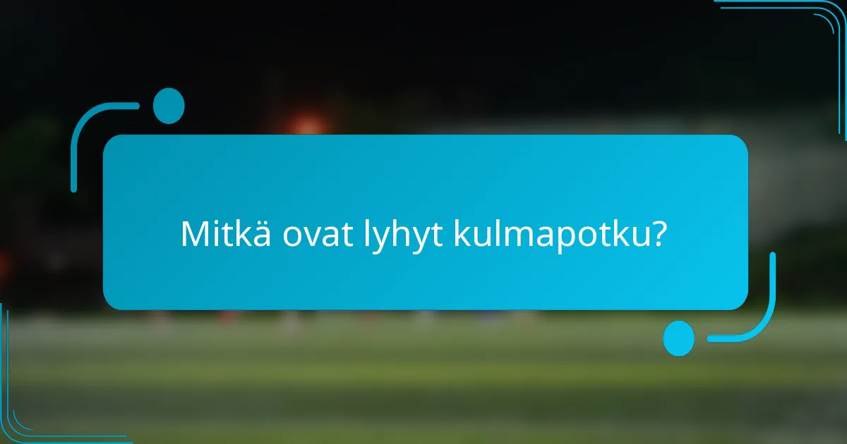 Mitkä ovat lyhyt kulmapotku?