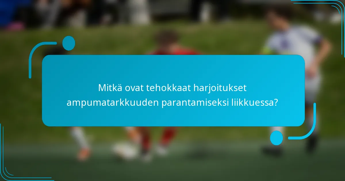 Mitkä ovat tehokkaat harjoitukset ampumatarkkuuden parantamiseksi liikkuessa?