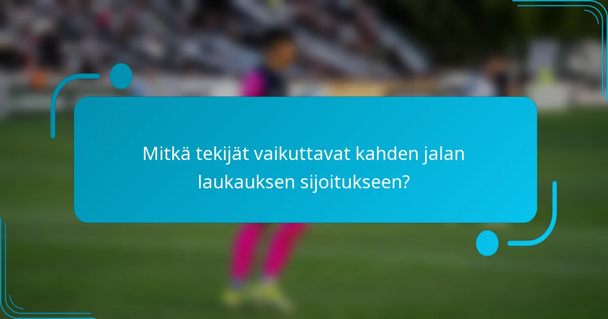 Mitkä tekijät vaikuttavat kahden jalan laukauksen sijoitukseen?