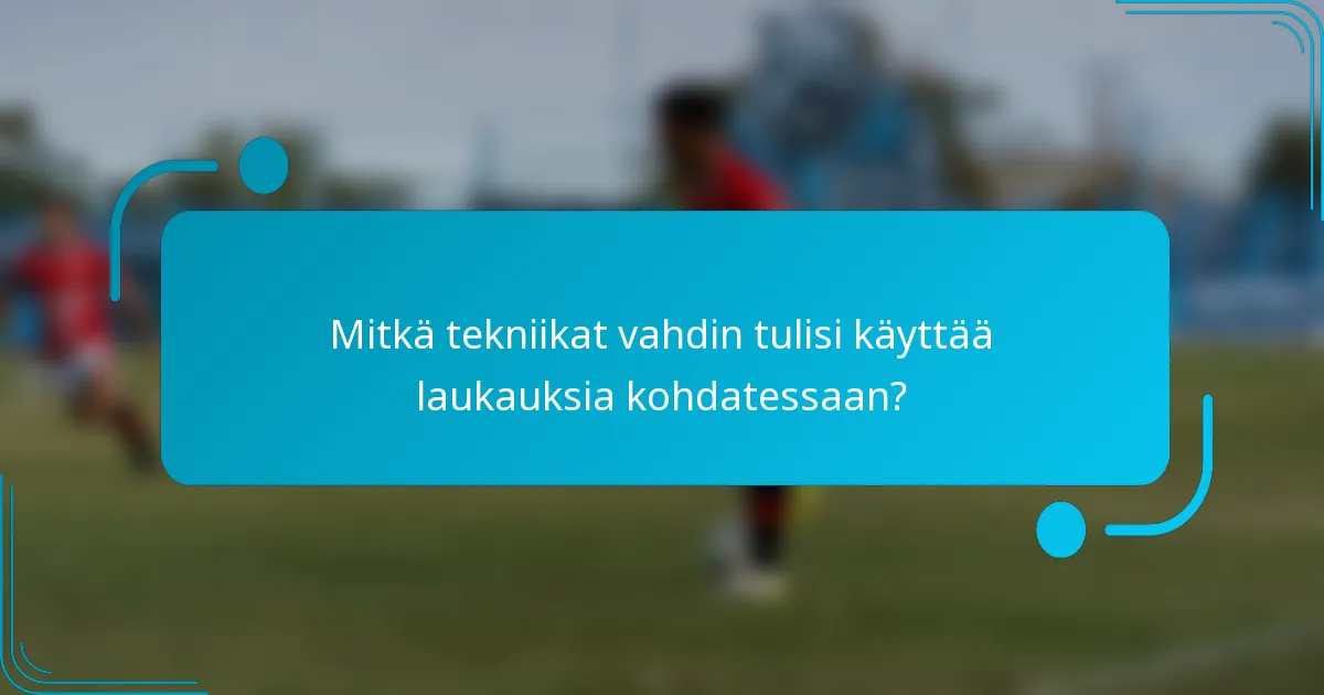 Mitkä tekniikat vahdin tulisi käyttää laukauksia kohdatessaan?