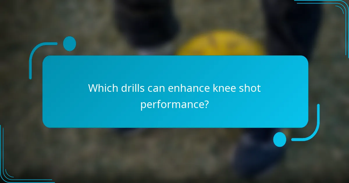 Which drills can enhance knee shot performance?